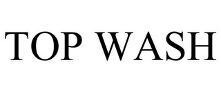 TOP WASH