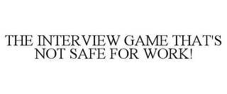 THE INTERVIEW GAME THAT'S NOT SAFE FOR WORK!