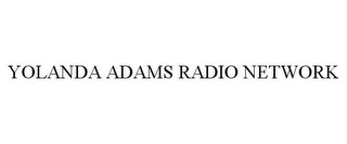 YOLANDA ADAMS RADIO NETWORK