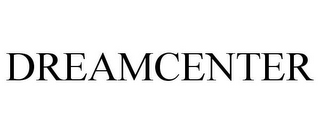DREAMCENTER