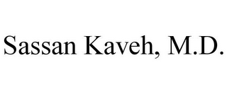 SASSAN KAVEH, M.D.