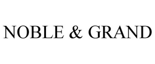 NOBLE & GRAND