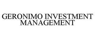 GERONIMO INVESTMENT MANAGEMENT