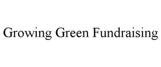 GROWING GREEN FUNDRAISING