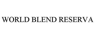 WORLD BLEND RESERVA