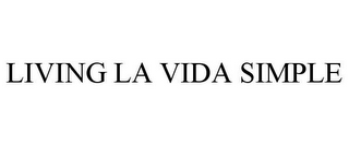 LIVING LA VIDA SIMPLE