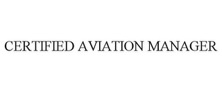 CERTIFIED AVIATION MANAGER