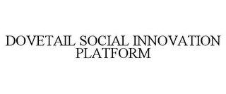 DOVETAIL SOCIAL INNOVATION PLATFORM