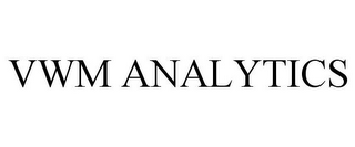 VWM ANALYTICS