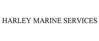 HARLEY MARINE SERVICES