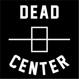 DEAD CENTER