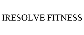 IRESOLVE FITNESS