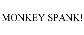 MONKEY SPANK!