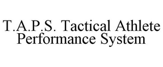 T.A.P.S. TACTICAL ATHLETE PERFORMANCE SYSTEM