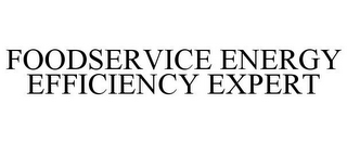 FOODSERVICE ENERGY EFFICIENCY EXPERT