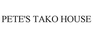 PETE'S TAKO HOUSE