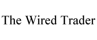 THE WIRED TRADER