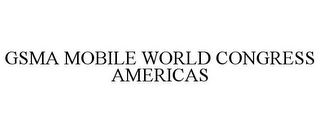 GSMA MOBILE WORLD CONGRESS AMERICAS