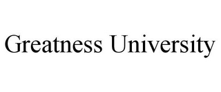 GREATNESS UNIVERSITY