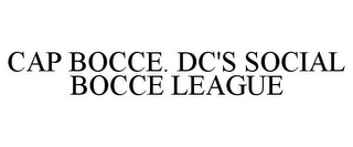 CAP BOCCE. DC'S SOCIAL BOCCE LEAGUE