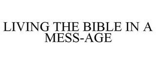 LIVING THE BIBLE IN A MESS-AGE