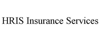 HRIS INSURANCE SERVICES