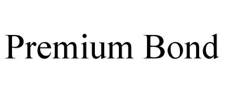 PREMIUM BOND