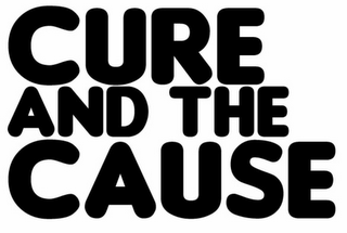 CURE AND THE CAUSE