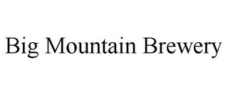BIG MOUNTAIN BREWERY