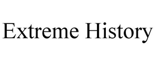 EXTREME HISTORY