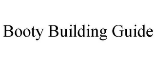 BOOTY BUILDING GUIDE