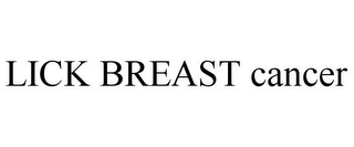 LICK BREAST CANCER