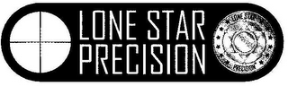 LONE STAR PRECISION LONE STAR PRECISION