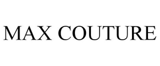 MAX COUTURE