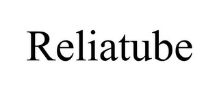 RELIATUBE