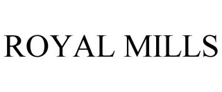 ROYAL MILLS