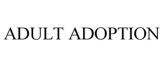 ADULT ADOPTION