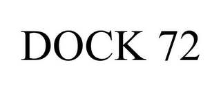 DOCK 72