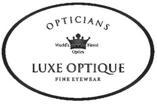 OPTICIANS WORLD'S FINEST OPTICS LUXE OPTIQUE FINE EYEWEAR