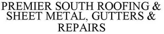 PREMIER SOUTH ROOFING & SHEET METAL, GUTTERS & REPAIRS