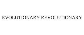 EVOLUTIONARY REVOLUTIONARY