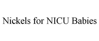 NICKELS FOR NICU BABIES