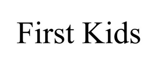 FIRST KIDS