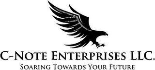 C-NOTE ENTERPRISES LLC. SOARING TOWARDSYOUR FUTURE