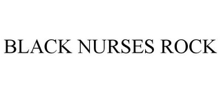 BLACK NURSES ROCK