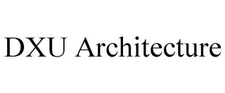 DXU ARCHITECTURE