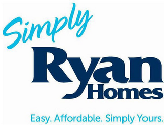 SIMPLY RYAN HOMES EASY. AFFORDABLE. SIMPLY YOURS.