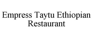 EMPRESS TAYTU ETHIOPIAN RESTAURANT
