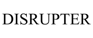 DISRUPTER