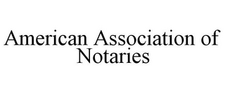 AMERICAN ASSOCIATION OF NOTARIES